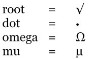 The root sign, the dot sign, omega (used for ohms) and mu (used for micro)